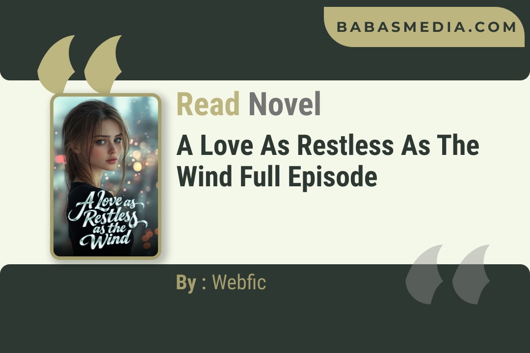 A Love as Restless as the Wind Novel By Webfic