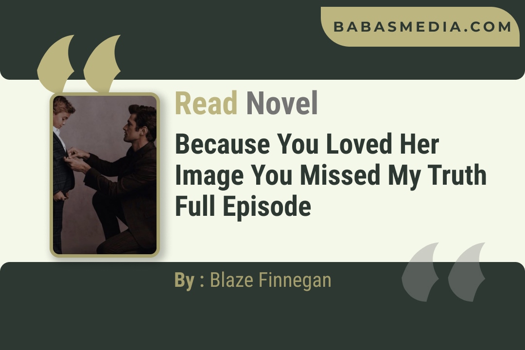 Because You Loved Her Image You Missed My Truth Novel By Blaze Finnegan Reviews