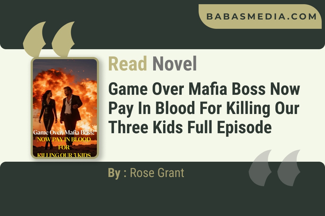 Game Over Mafia Boss Now Pay in Blood For Killing Our Three Kids Novel By Rose Grant Reviews
