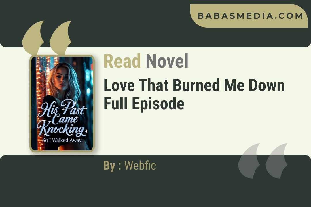 Love That Burned Me Down Novel By Webfic Reviews
