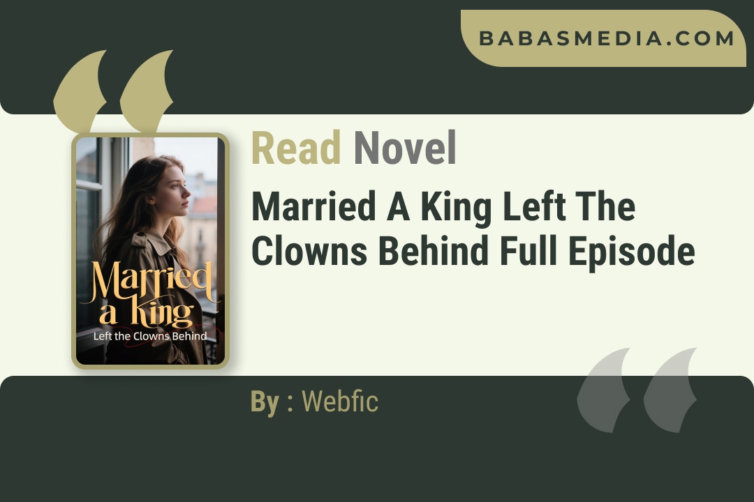 Married a King Left the Clowns Behind Novel By Webfic Reviews