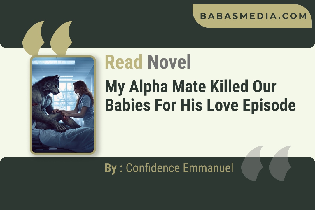 My Alpha Mate Killed Our Babies For His Love Novel By Confidence Emmanuel Reviews
