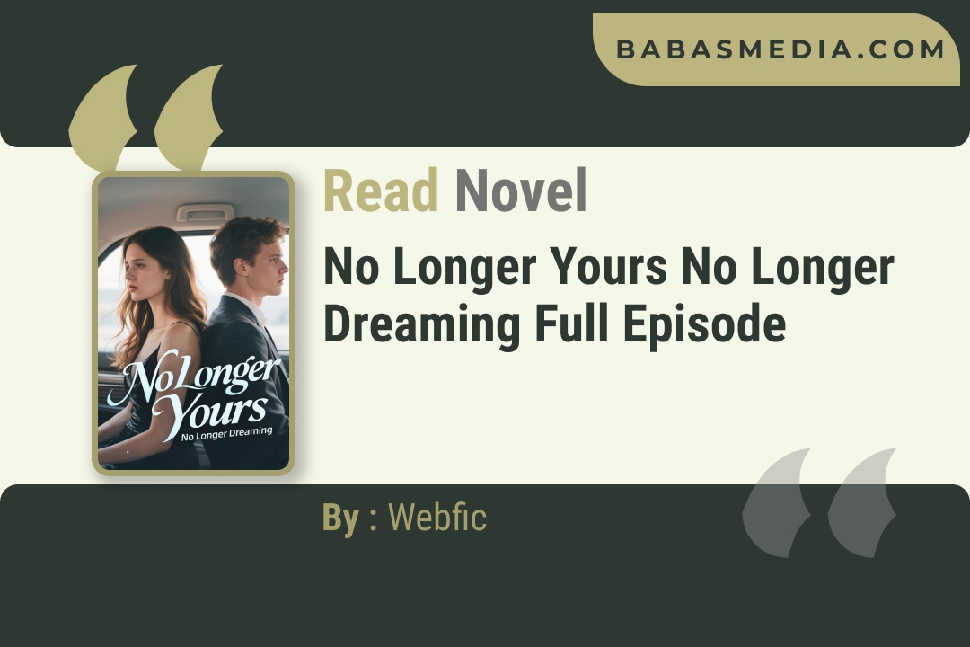 No Longer Yours No Longer Dreaming Novel By Webfic Reviews