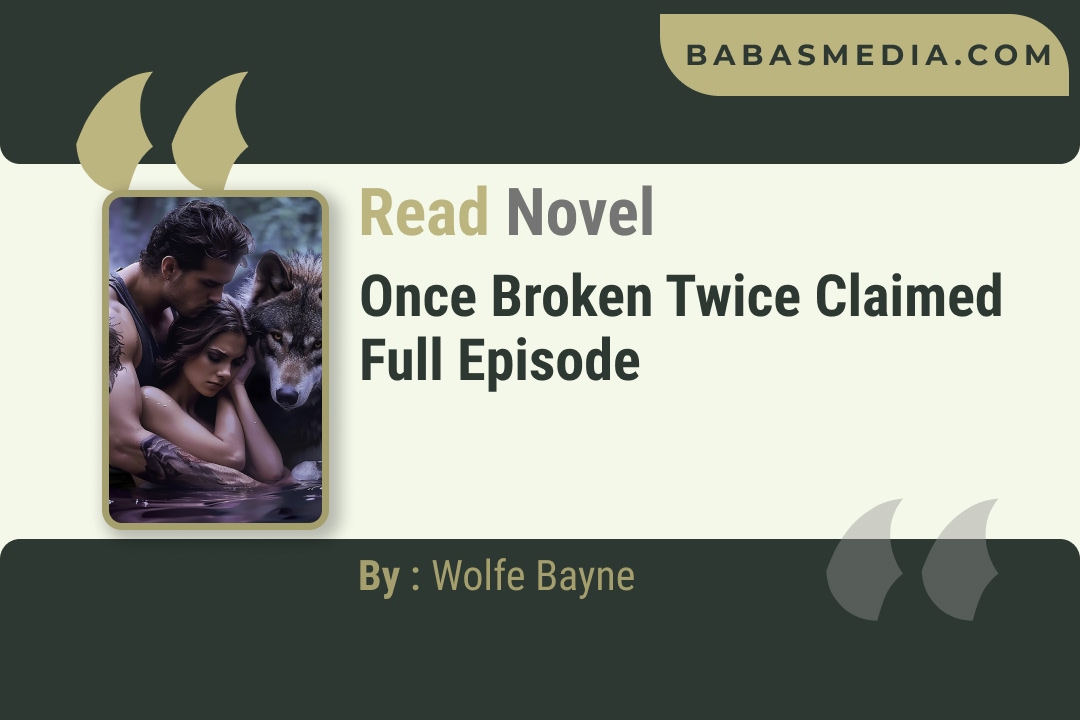 Once Broken Twice Claimed Novel By Wolfe Bayne Reviews