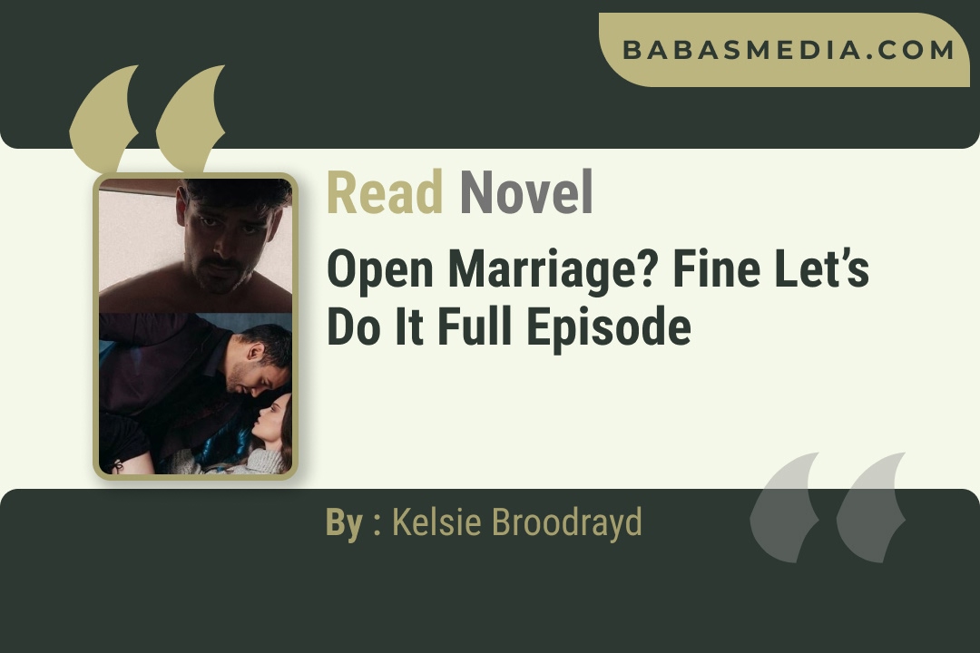 Open Marriage? Fine Let’s Do It Novel By Kelsie Broodrayd Reviews