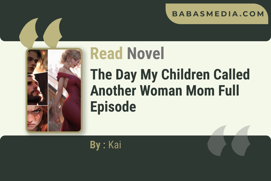 The Day My Children Called Another Woman Mom Novel By Kai Reviews