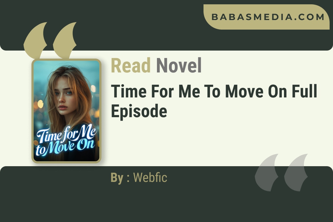 Time for Me to Move On Novel By Webfic Reviews