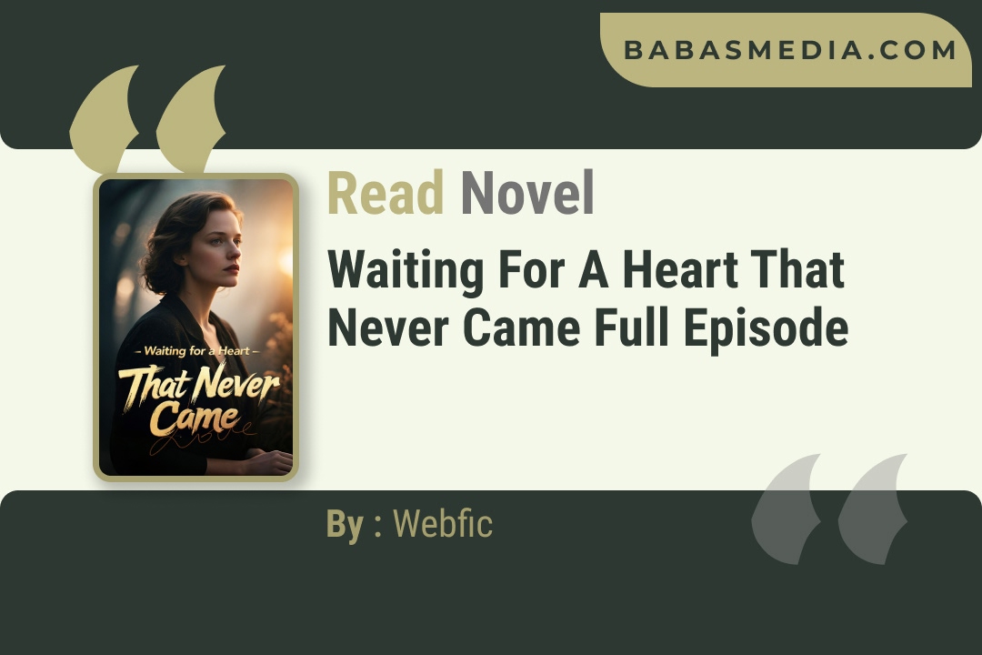 Waiting for a Heart That Never Came Novel By Webfic Reviews