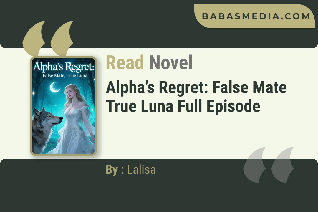 Alpha’s Regret: False Mate True Luna Novel By Lalisa Read Reviews