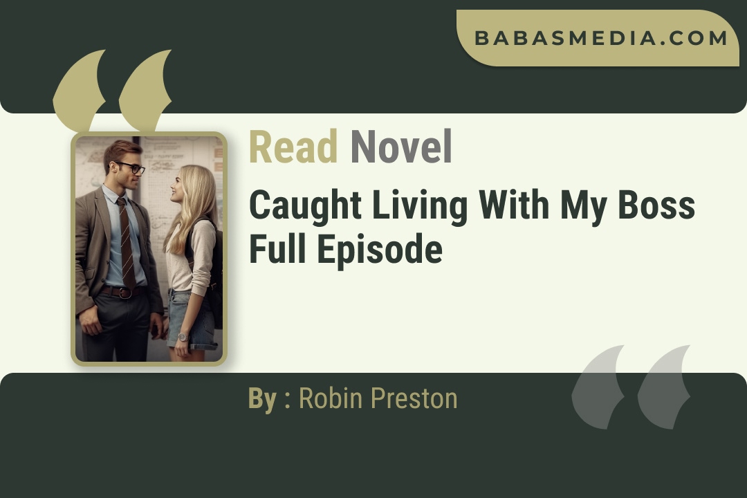 Caught Living with My Boss Novel By Robin Preston Reviews