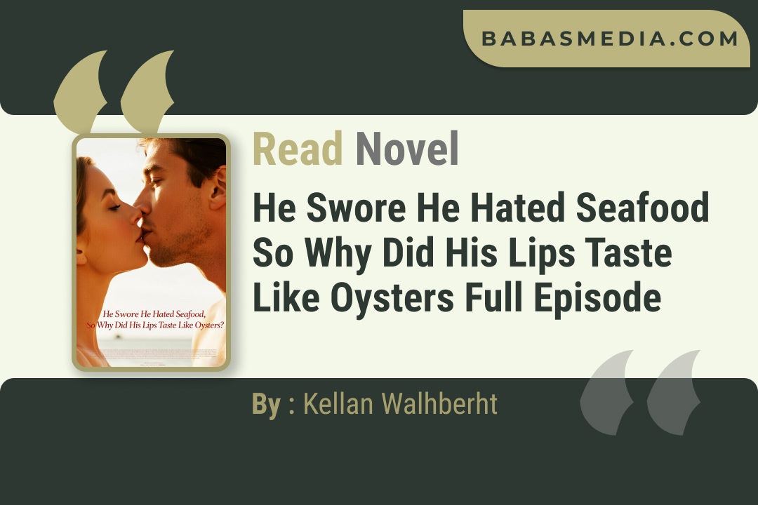 He Swore He Hated Seafood So Why Did His Lips Taste Like Oysters Novel By Kellan Walhberht Read Reviews