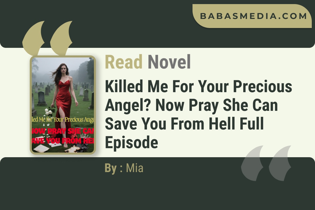 Killed Me for Your Precious Angel? Now Pray She Can Save You from Hell Novel By Mia Read Reviews