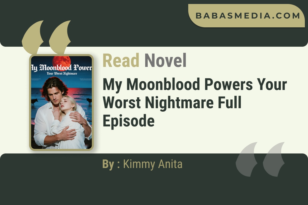 My Moonblood Powers Your Worst Nightmare Novel By Kimmy Anita Read Reviews