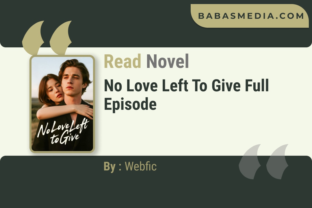 No Love Left to Give Novel By Webfic Reviews