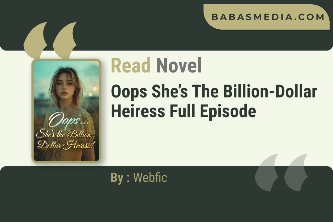 Oops She’s the Billion-Dollar Heiress Novel By Webfic Reviews