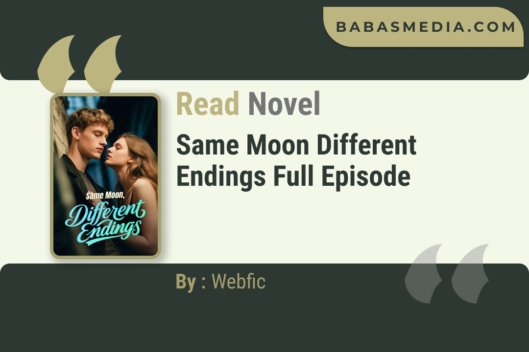 Same Moon Different Endings Novel By Webfic Reviews