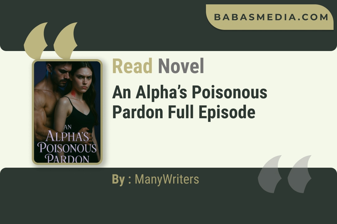 An Alpha’s Poisonous Pardon Novel By ManyWriters Read Reviews