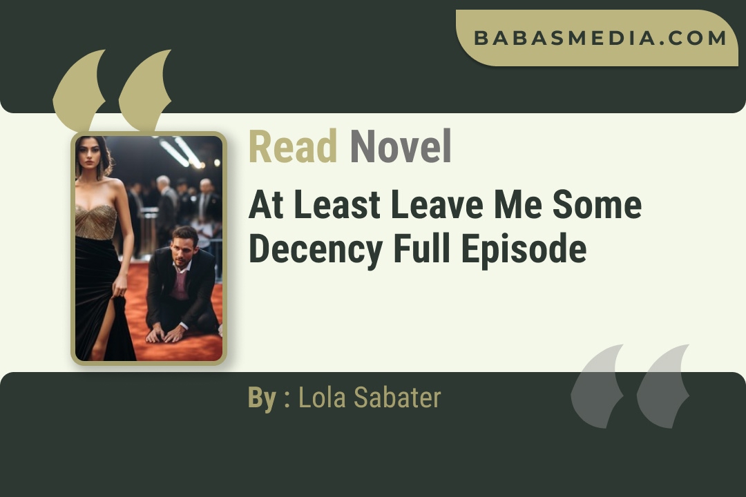 At Least Leave Me Some Decency Novel By Lola Sabater Read Reviews