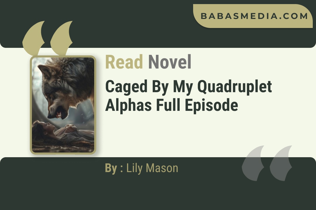 Caged By My Quadruplet Alphas Novel By Lily Mason Read Reviews
