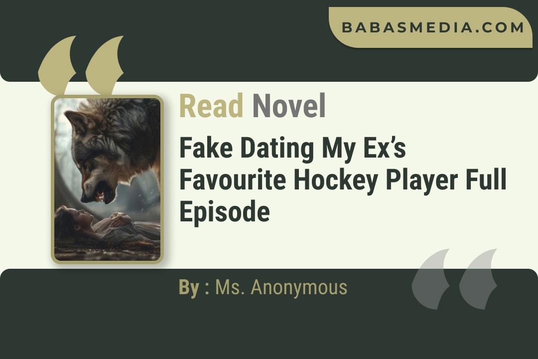 Fake Dating My Ex’s Favourite Hockey Player Novel By Ms. Anonymous Read Reviews