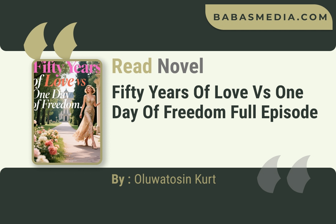 Fifty Years of Love vs One Day of Freedom Novel By Oluwatosin Kurt Reviews