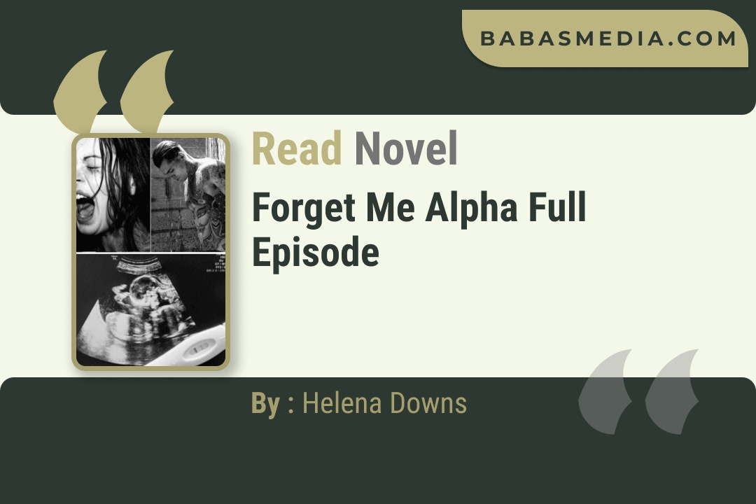 Forget Me Alpha Novel By Helena Downs Read Reviews