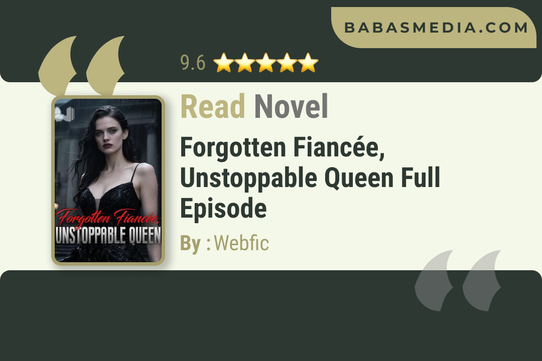 Forgotten Fiancée, Unstoppable Queen Novel By Webfic Read Reviews
