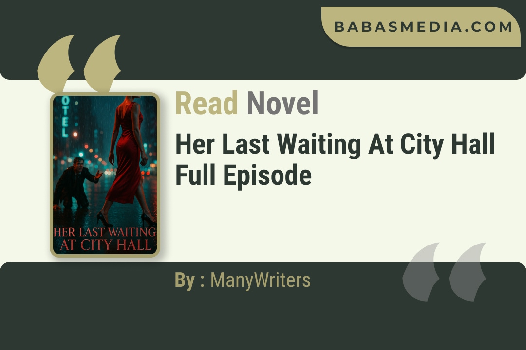 Her Last Waiting at City Hall Novel By ManyWriters Read Reviews