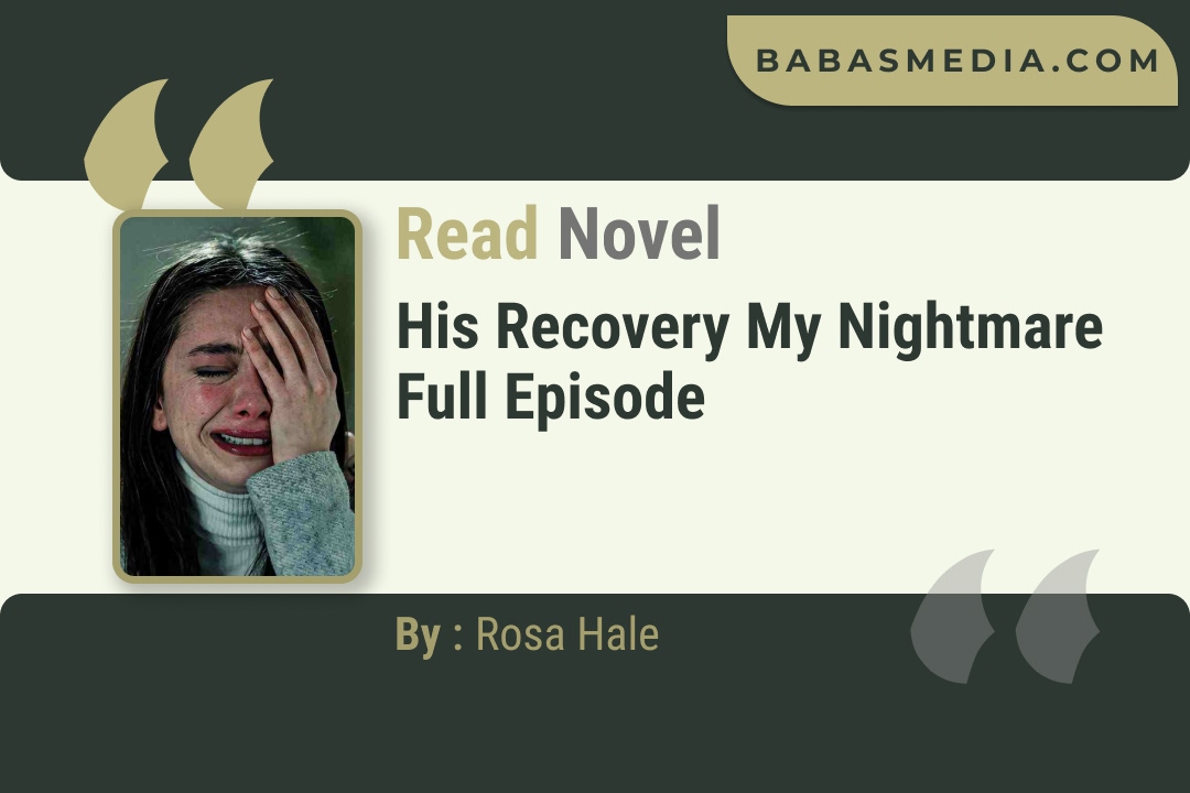 His Recovery My Nightmare Novel By Rosa Hale Read Reviews