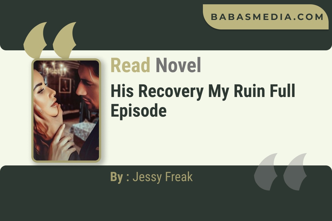 His Recovery My Ruin Novel By Jessy Freak Reviews