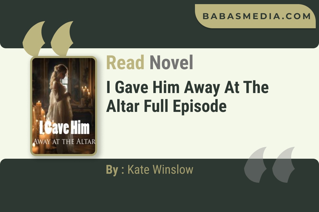 I Gave Him Away at the Altar Novel By Kate Winslow Read Reviews