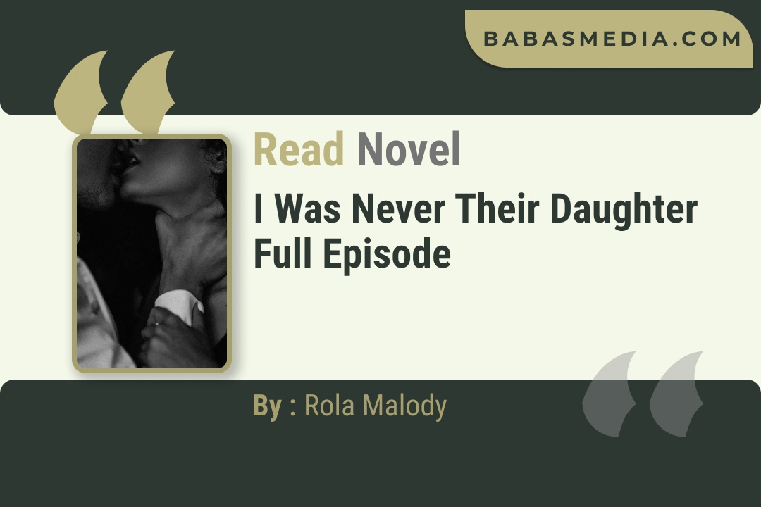 I Was Never Their Daughter Novel By Rola Malody Read Reviews