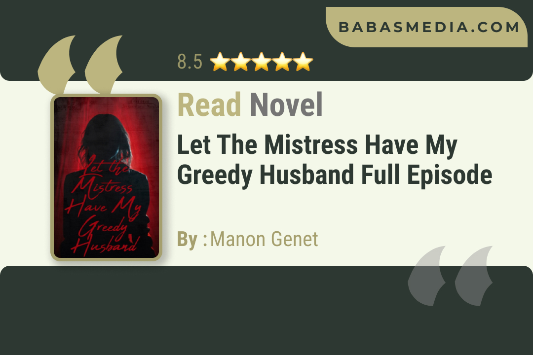 Let the Mistress Have My Greedy Husband Novel By Manon Genet Read Reviews