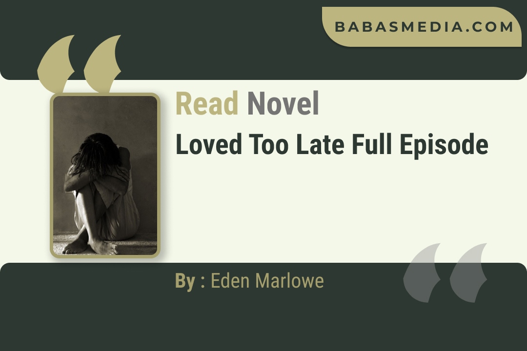 Loved Too Late Novel By Eden Marlowe Read Reviews