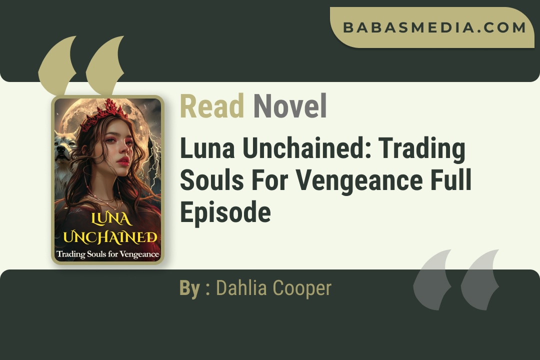 Luna Unchained: Trading Souls for Vengeance Novel By Dahlia Cooper Read Reviews