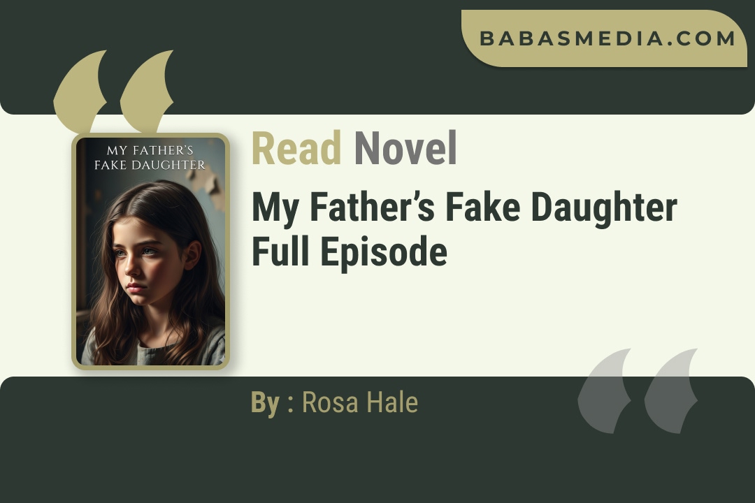 My Father’s Fake Daughter Novel By Rosa Hale Read Reviews