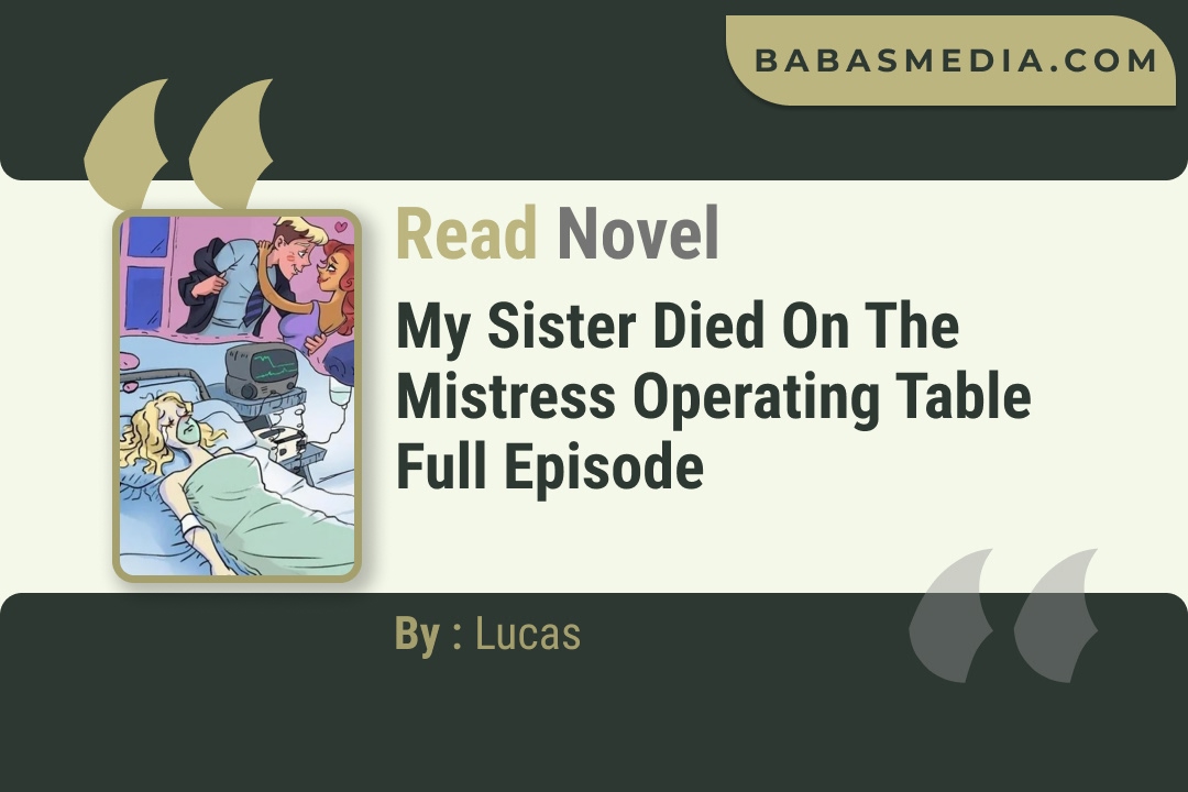 My Sister Died on the Mistress Operating Table Novel By Lucas Read Reviews