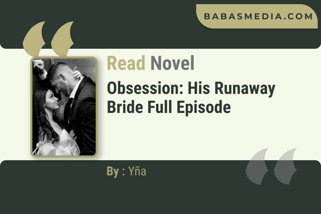 Obsession: His Runaway Bride Novel By Yña Read Reviews