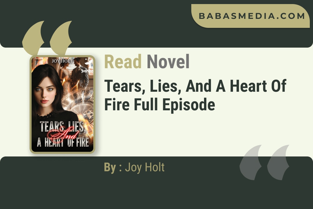 Tears, Lies, and a Heart of Fire Novel By Joy Holt Read Reviews
