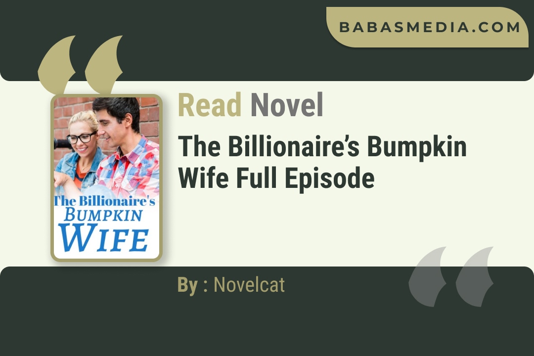 The Billionaire’s Bumpkin Wife Novel By Novelcat Read Reviews