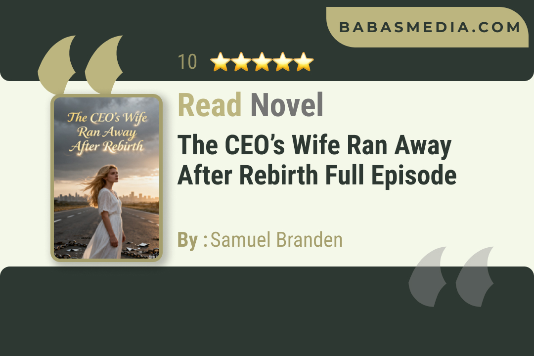 The CEO’s Wife Ran Away After Rebirth Novel By Samuel Branden Read Reviews