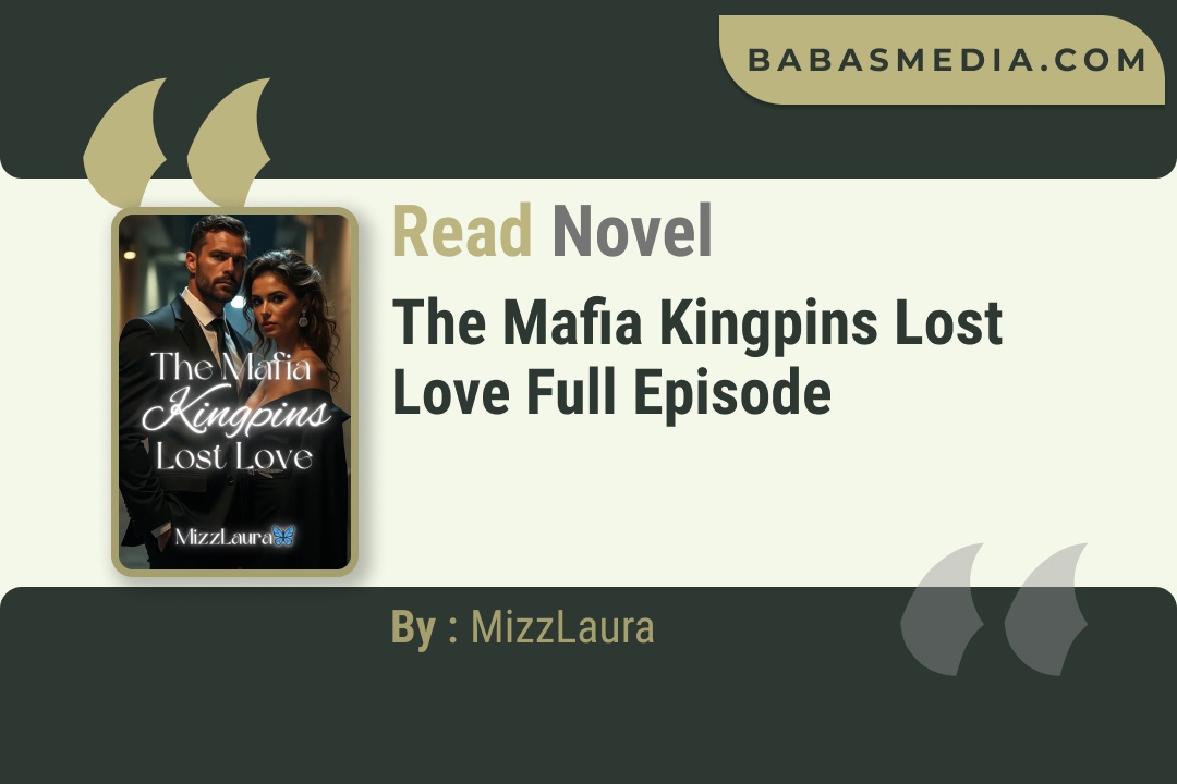 The Mafia Kingpins Lost Love Novel By MizzLaura Read Reviews