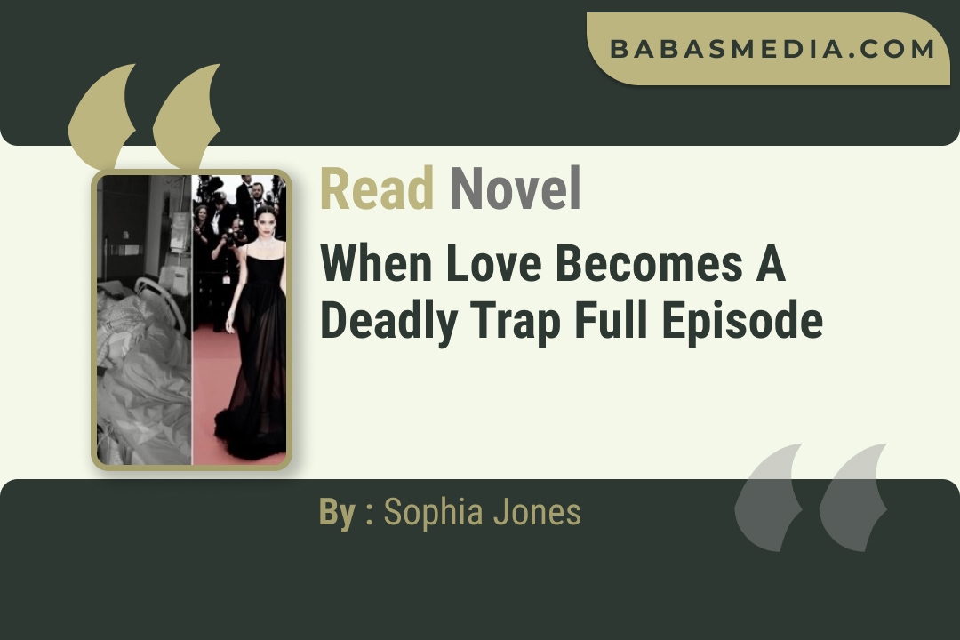 When Love Becomes a Deadly Trap Novel By Sophia Jones Read Reviews