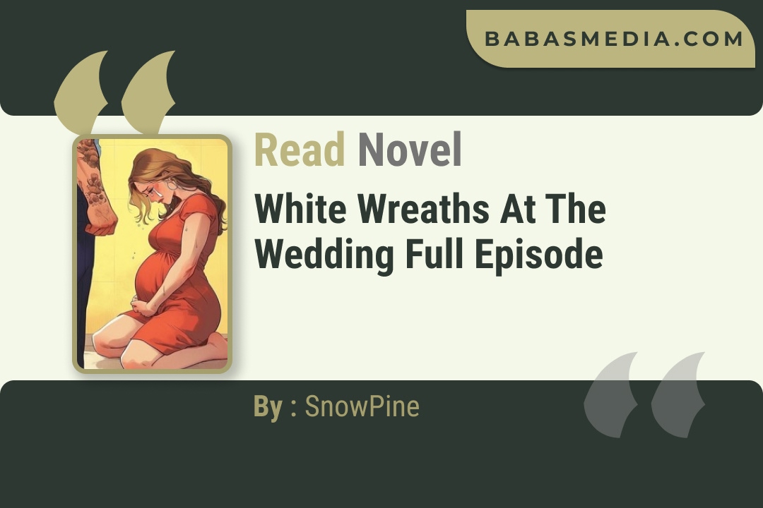White Wreaths at the Wedding Novel By SnowPine Read Reviews