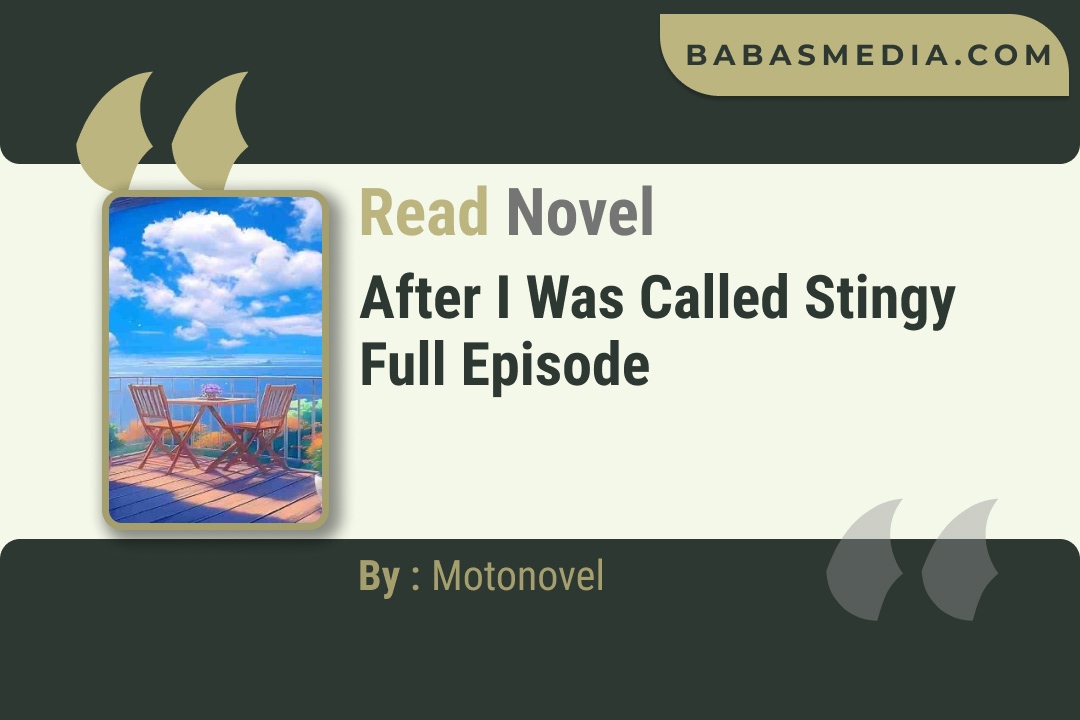 After I was Called Stingy Novel By Motonovel Read Reviews