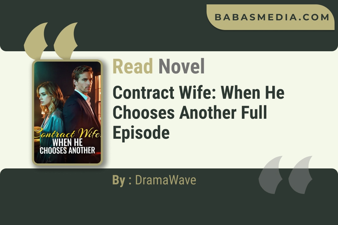 Contract Wife: When He Chooses Another Novel By DramaWave Read Reviews