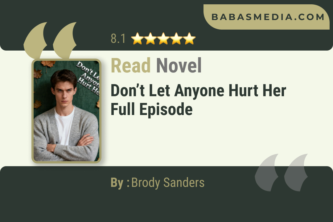 Don’t Let Anyone Hurt Her Novel By Brody Sanders Read Reviews