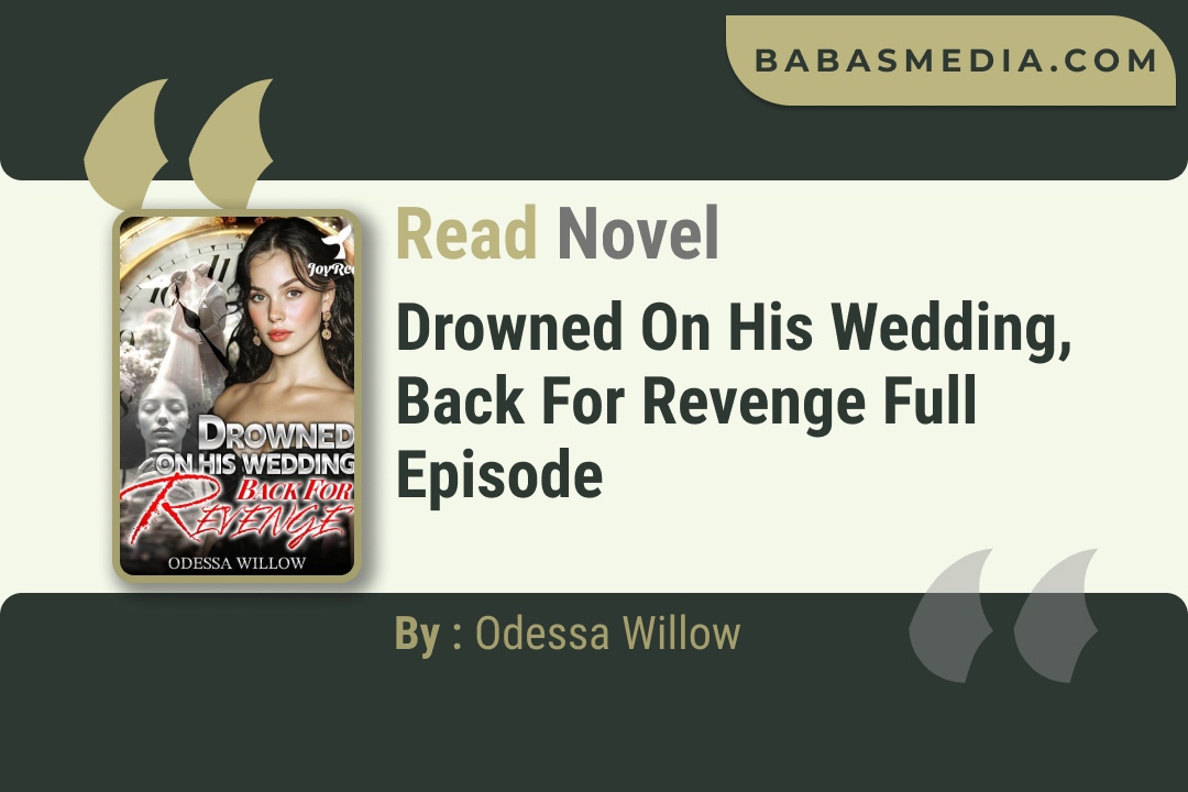 Drowned on His Wedding, Back for Revenge Novel By Odessa Willow Read Reviews