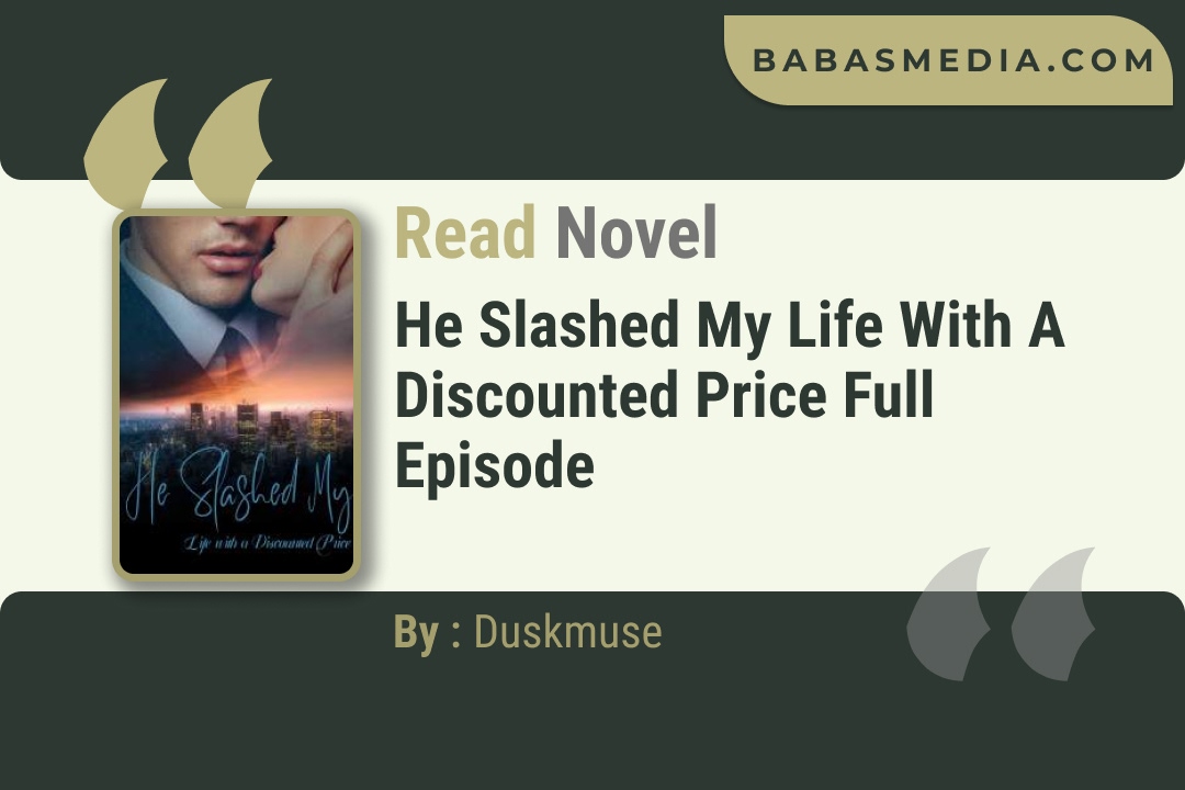 He Slashed My Life with a Discounted Price Novel By Duskmuse Read Reviews