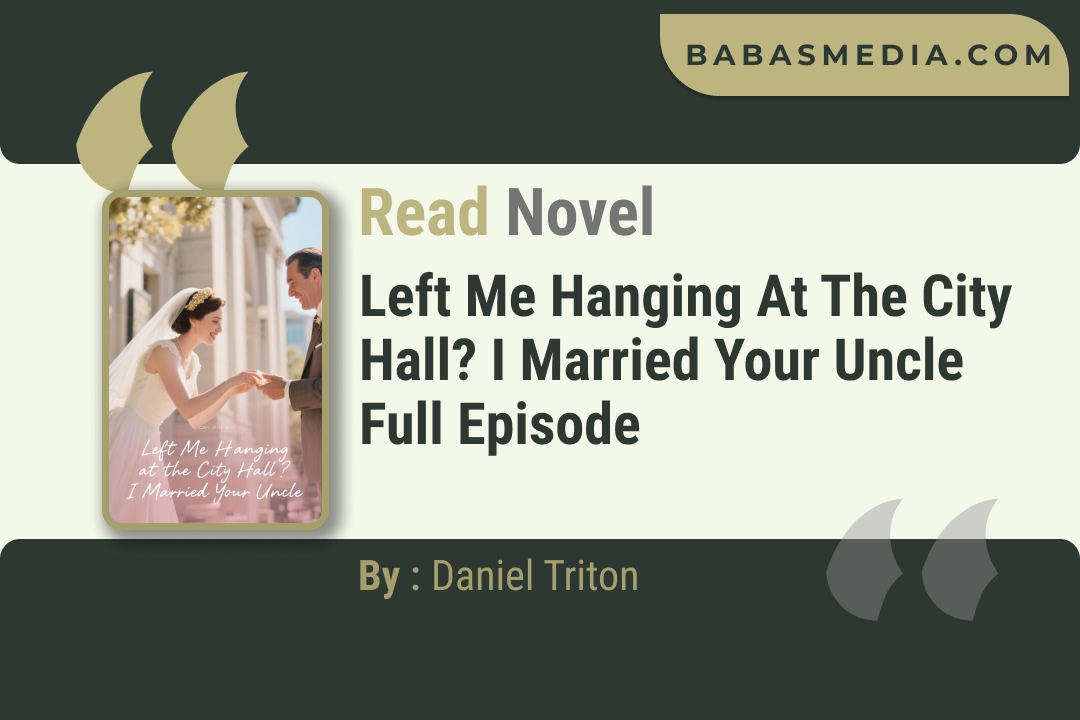 Left Me Hanging at the City Hall? I Married Your Uncle Novel By Daniel Triton Read Reviews